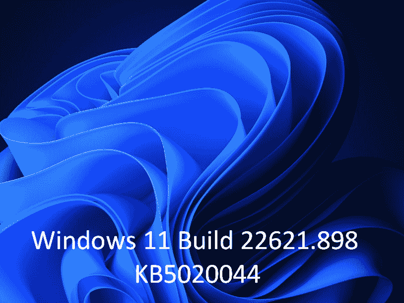 Windows 11 Build 22621.898 KB5020044