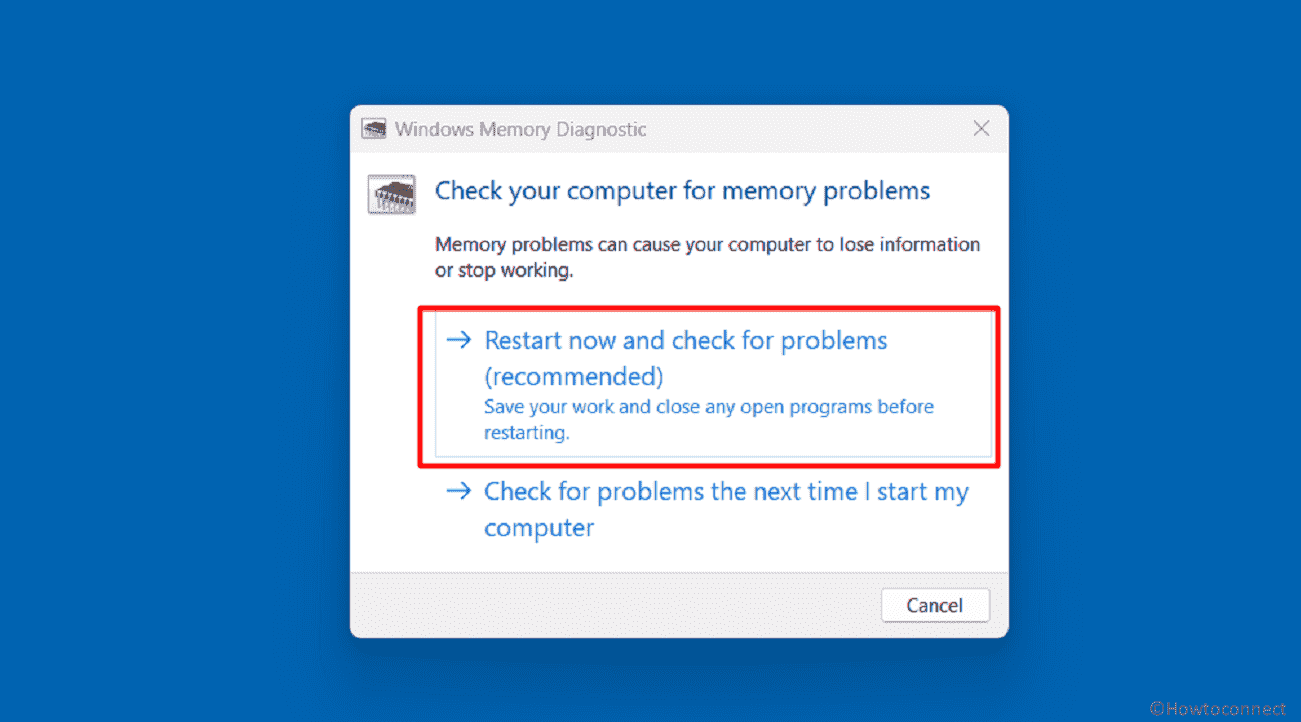 Check RAM with the Windows Memory Diagnostic tool restart now and check for problems (recommended)