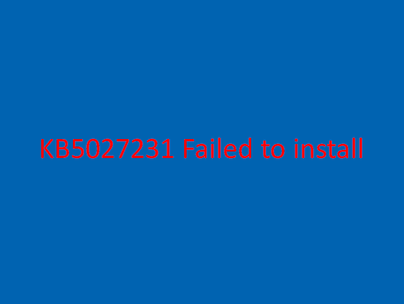 KB5027231 Failed to install