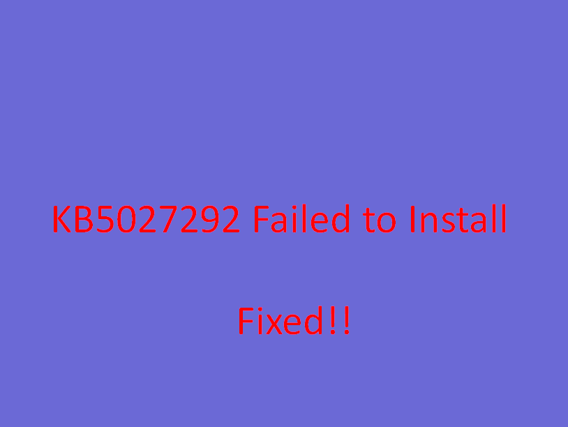 KB5027292 Failed to install