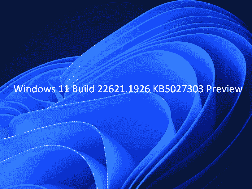 KB5027303 Windows 11 Build 22621.1926