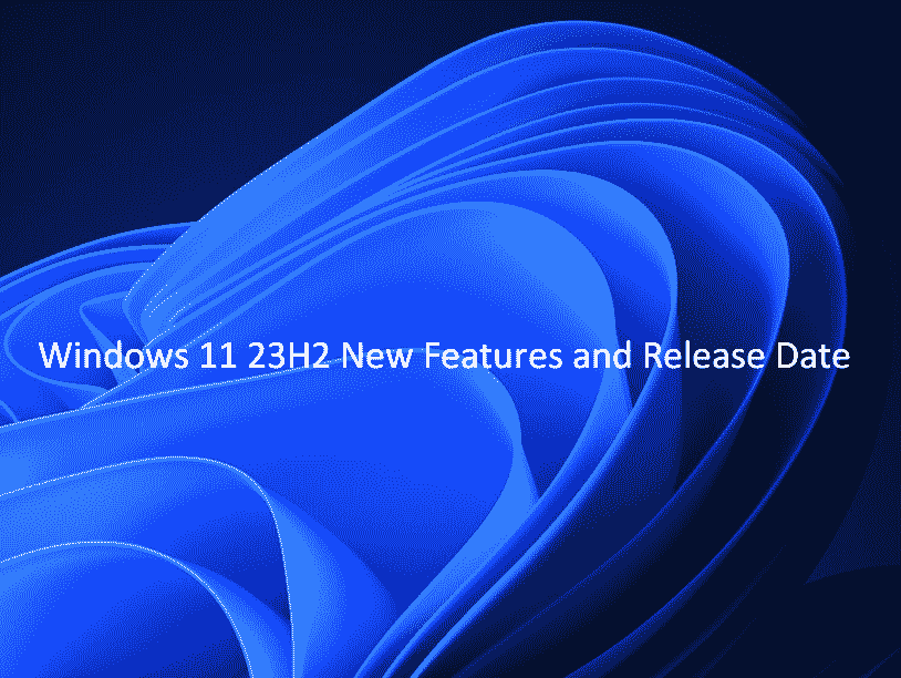 Windows 11 23H2 New Features and Release Date