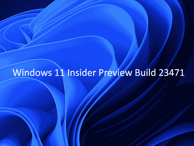 Windows 11 Insider Preview Build 23471