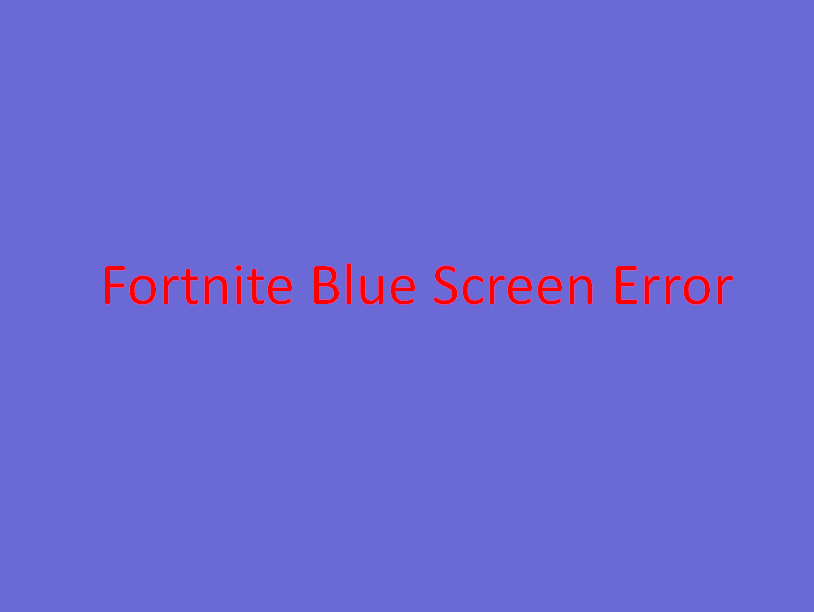 Fix Fortnite Blue Screen Error in Windows 11 or 10