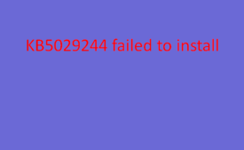 KB5029244 failed to install
