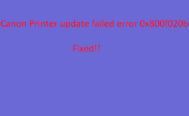 Canon Printer update Failed error 0x800f020b