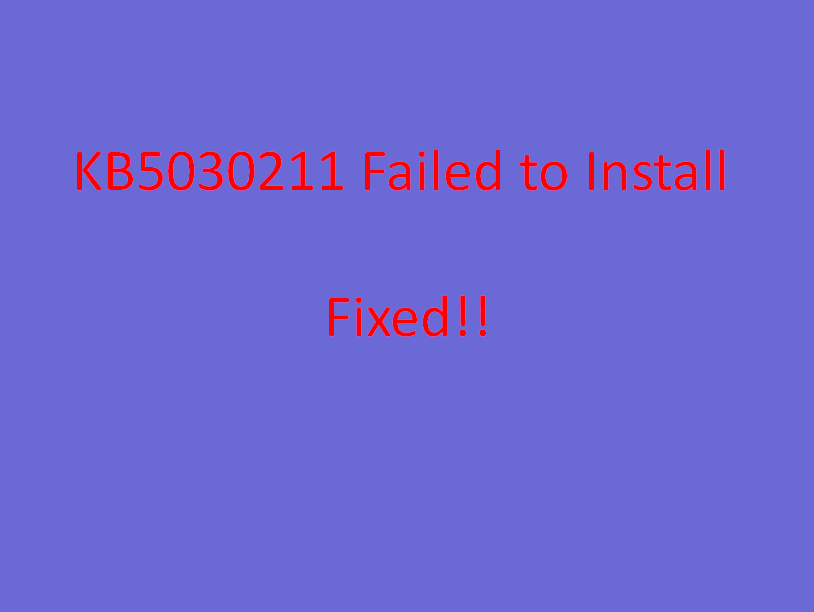 KB5030211 Failed to Install