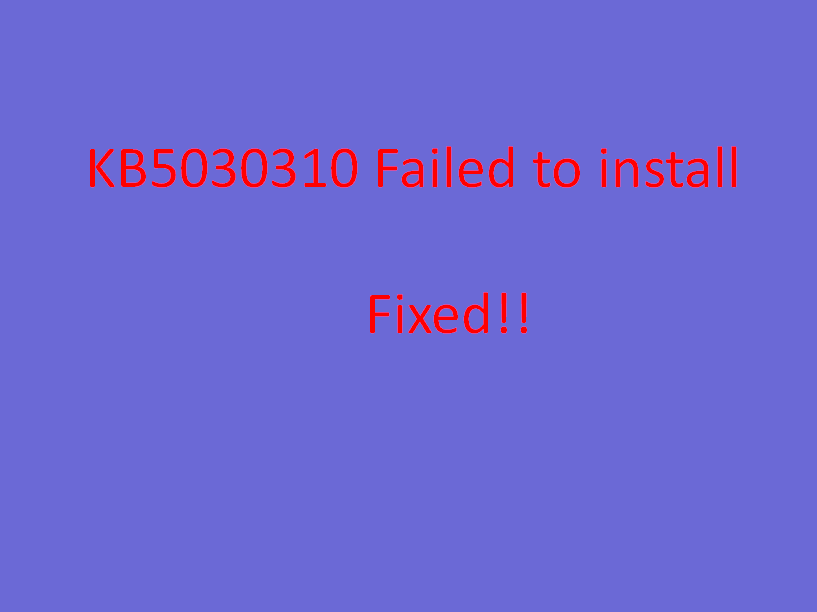 KB5030310 Failed to install