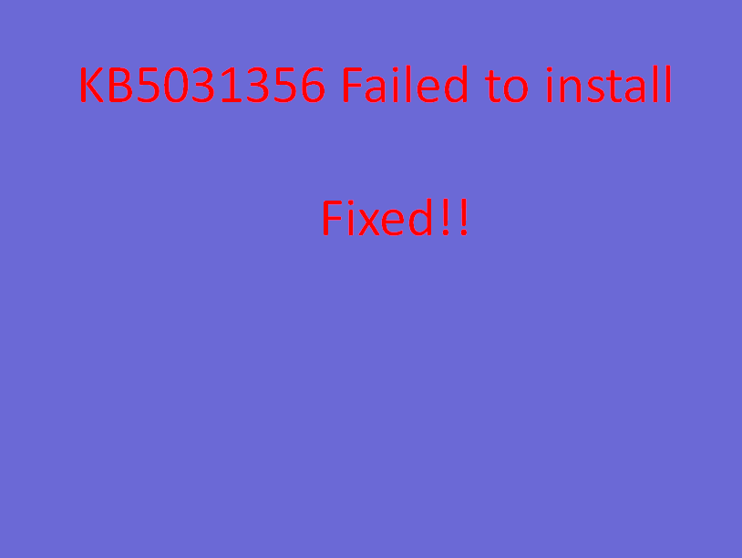 KB5031356 Failed to install