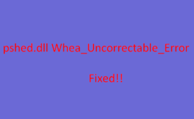 pshed.dll Whea Uncorrectable