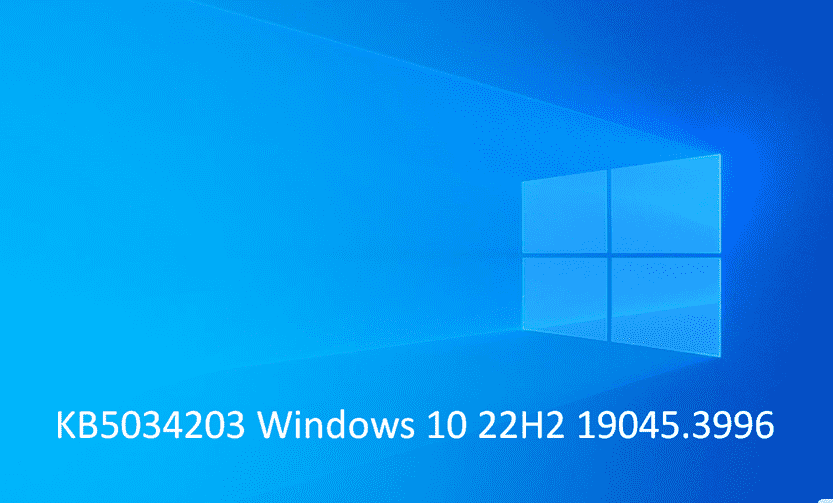 KB5034203 Windows 10 22H2 19045.3996