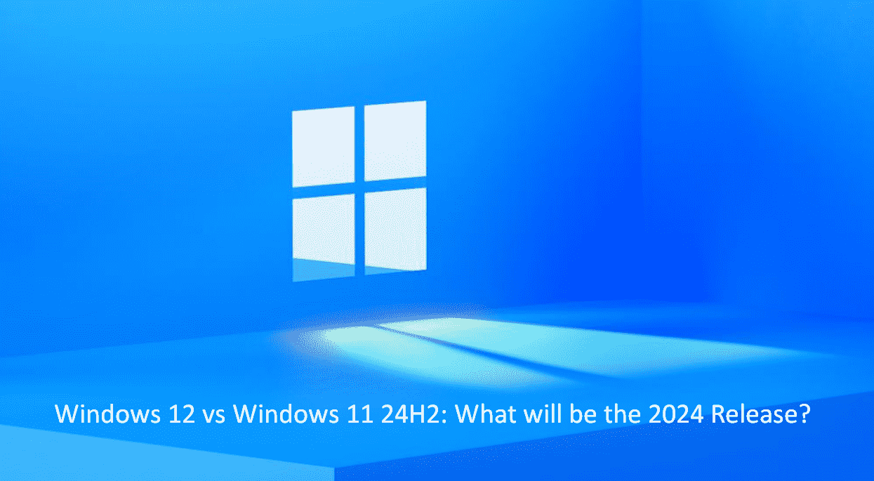 Windows 12 vs Windows 11 24H2 What will be the 2024 Release