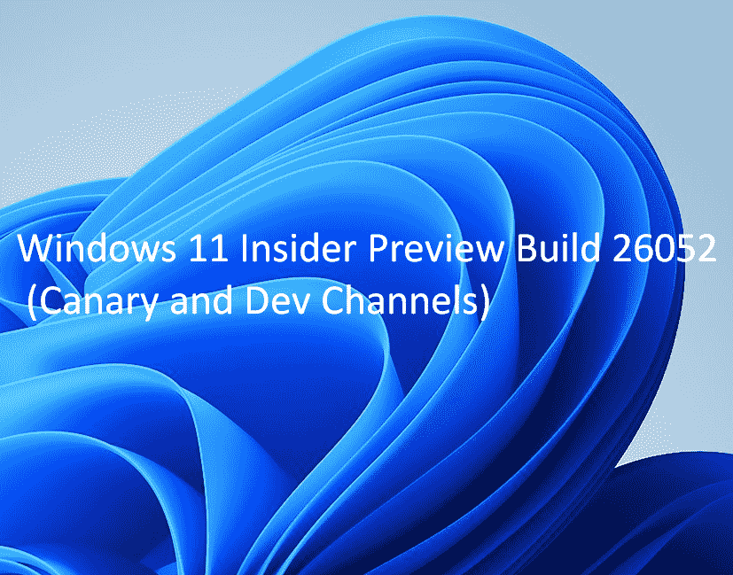Dev Windows 11 Insider build 26058.1100 and Canary 26058.1000 for 24H2