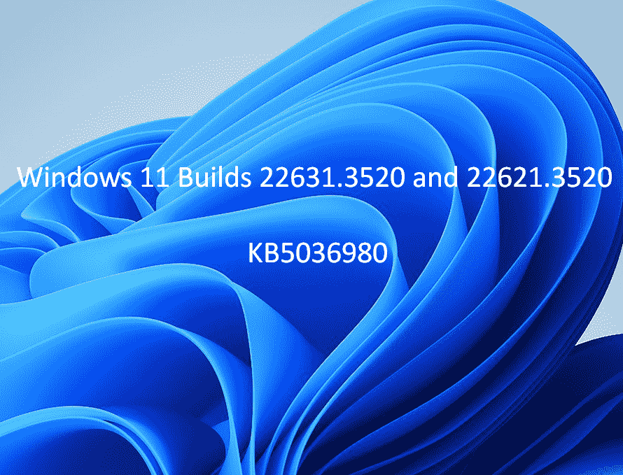 KB5036980 Windows 11 Builds 22631.3520 and 22621.3520