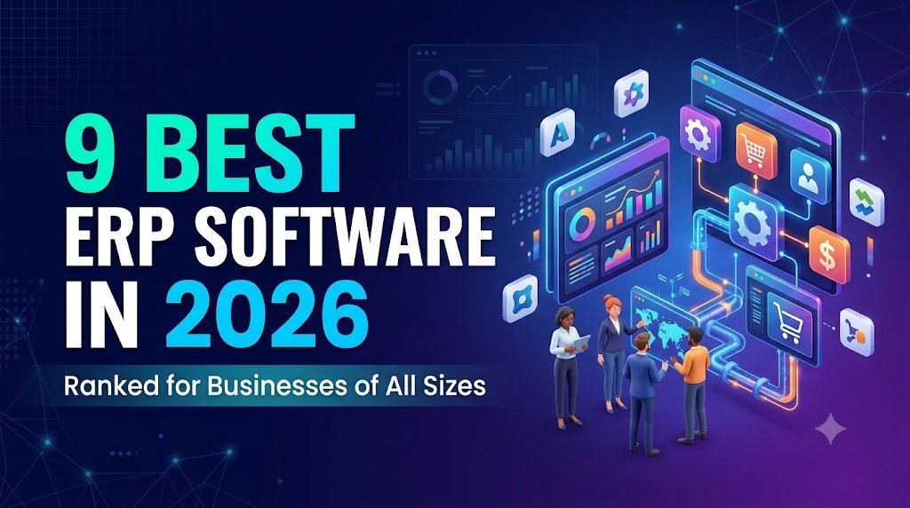 9 Best ERP Software in 2026 (Ranked for Businesses of All Sizes)