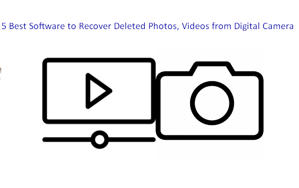 5 Best Software to Recover Deleted Photos, Videos from Digital Camera