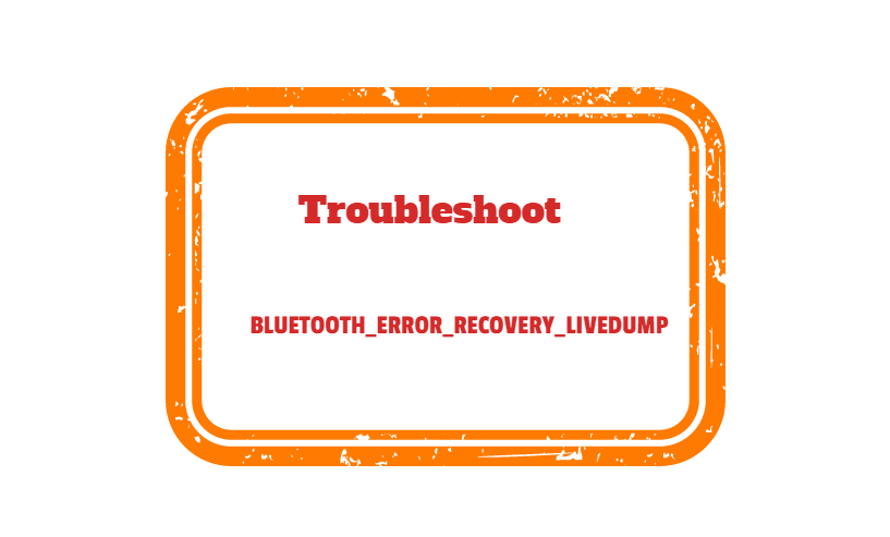 BLUETOOTH_ERROR_RECOVERY_LIVEDUMP