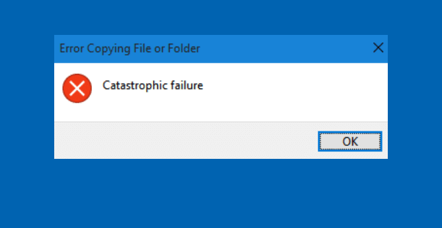 Catastrophic Failure Error Copying File or Folder