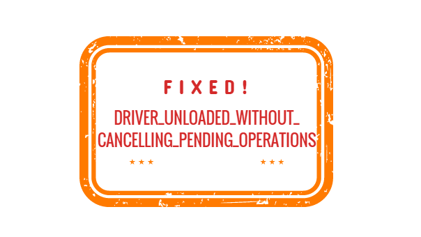 Driver Unloaded Without Cancelling Pending Operations