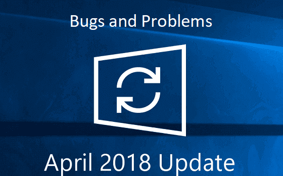 Fix Bugs and Problems in 1803 Windows 10 April 2018 Update