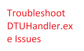 Fix DTUHandler.exe Issues in Windows 10