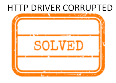 HTTP DRIVER CORRUPTED
