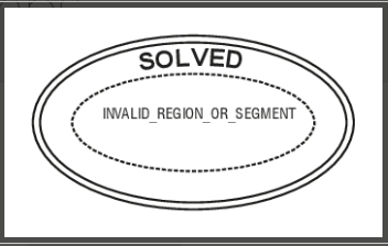 INVALID_REGION_OR_SEGMENT