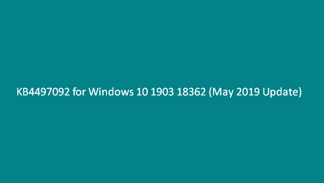 KB4497092 for Windows 10 1903 18362 (May 2019 Update)