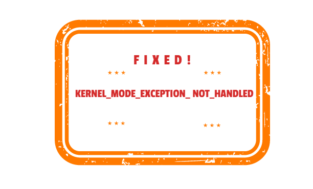 KERNEL_MODE_EXCEPTION_ NOT_HANDLED
