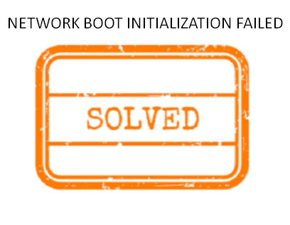 NETWORK BOOT INITIALIZATION FAILED