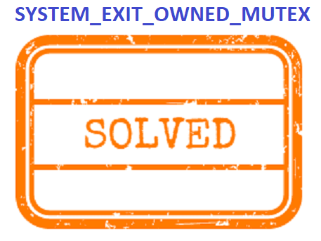 SYSTEM EXIT OWNED MUTEX