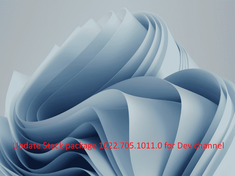 Update Stack Package Version 1022.705.1011.0 Windows 11 Insiders Dev