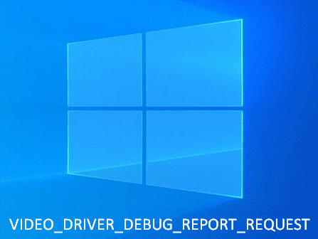 VIDEO DRIVER DEBUG REPORT REQUEST