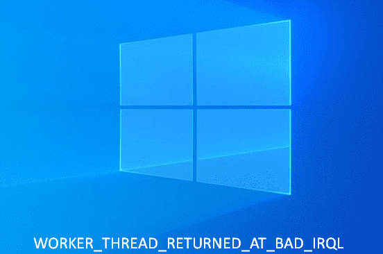 WORKER_THREAD_RETURNED_AT_BAD_IRQL