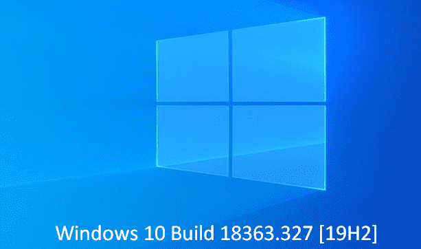 Windows 10 Build 18363.327 [19H2]